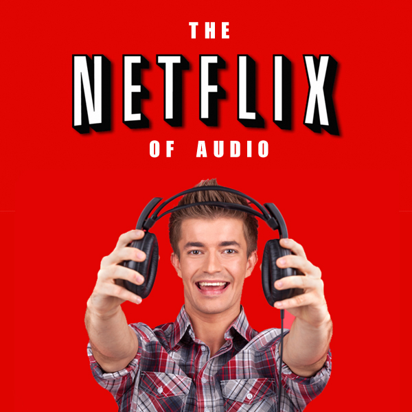 Netflix of Audio