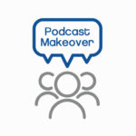 Podcast Makeover